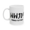 WWJD? Probably Flip Tables — Funny Christian Coffee Mug (11oz & 15oz)
